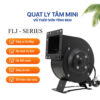 Quạt Ly Tâm Mini FLJ -Tính năng Quạt Ly Tâm Mini FLJ Series